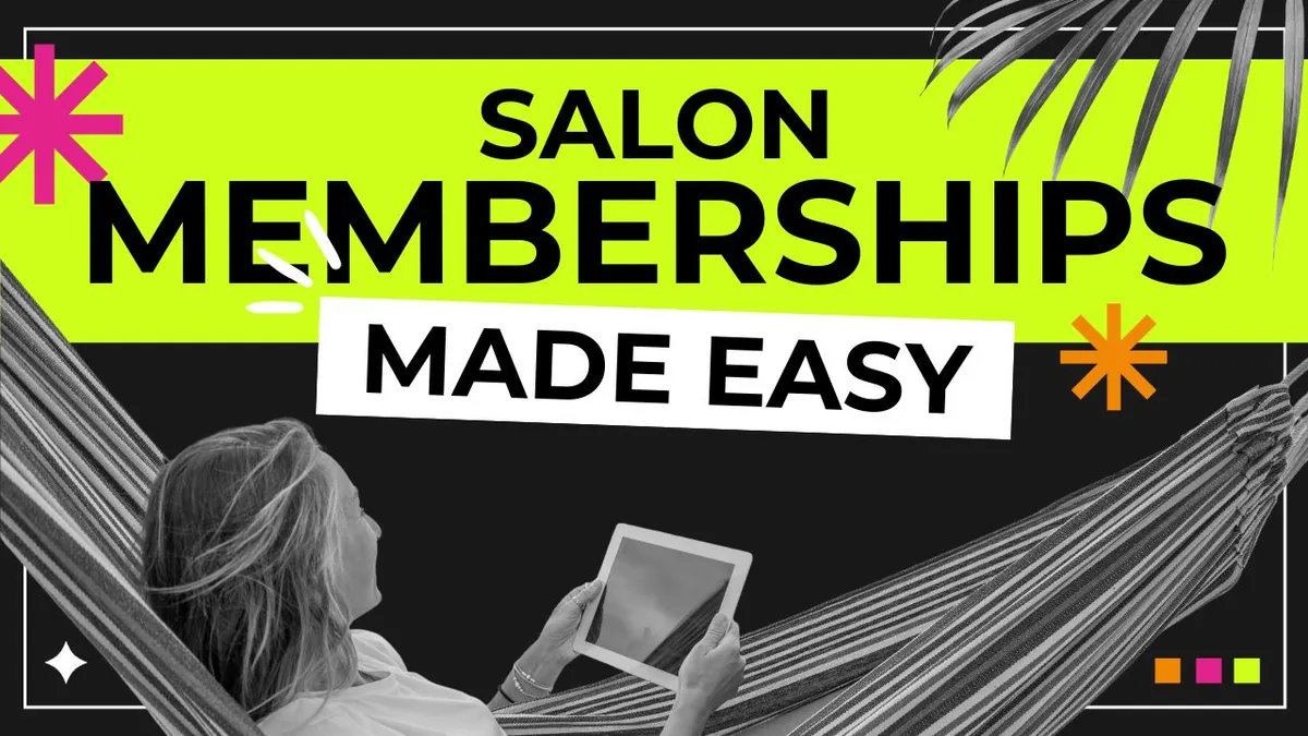 Salon Memberships Made Easy for Hair and Beauty Businesses